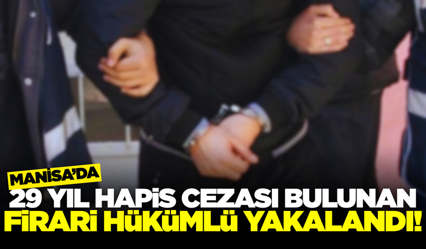 Manisa'da 17 Ayrı Suçtan Aranan Hükümlü Yakalandı