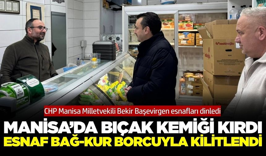 Manisa’da esnaf çıkmazda: BAĞ-KUR borcu krediye duvar oldu
