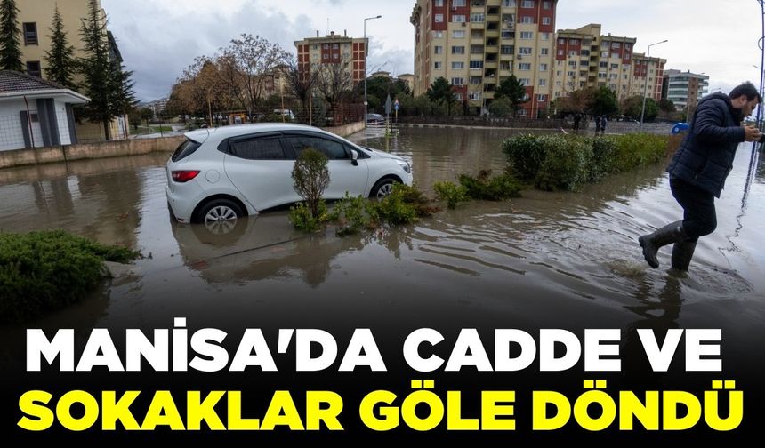 Manisa'da birçok noktayı su bastı!