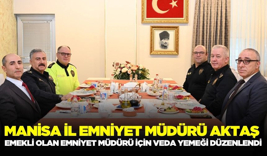 Manisa'da Emekli olan Emniyet Müdürü İçin Veda Yemeği Düzenlendi