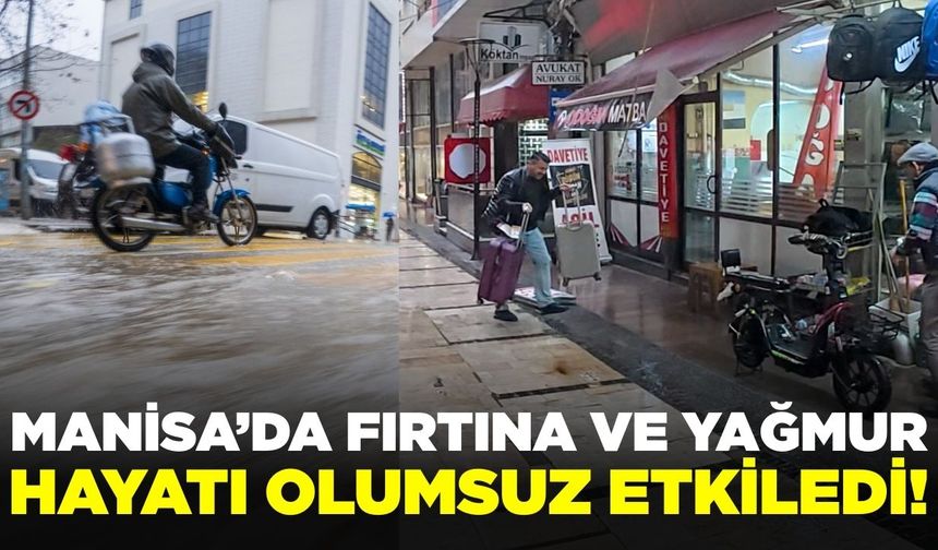 Manisa'da şiddetli fırtına hayatı olumsuz etkiledi