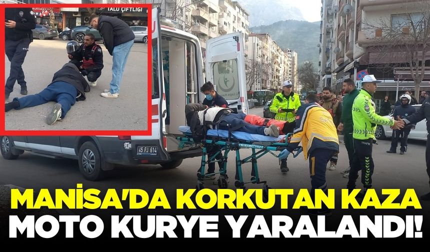 Manisa'da korkutan kaza: Moto kurye yaralandı!
