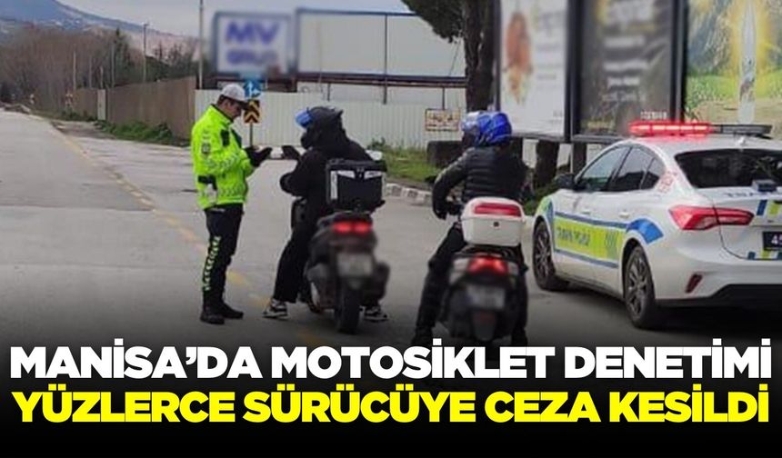 Manisa’da 3 günlük motosiklet denetimi!