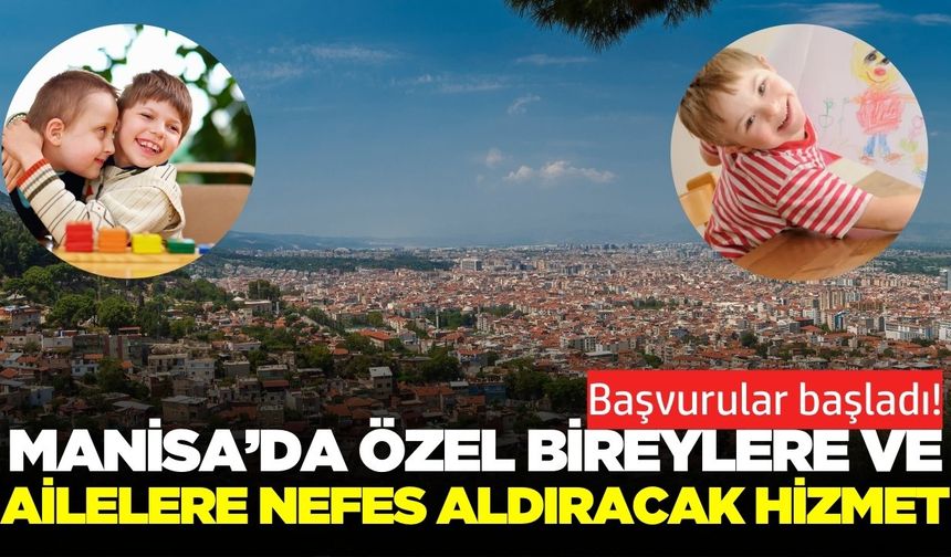 Manisa'da özel bireyler unutulmadı: Hizmete açılacak!