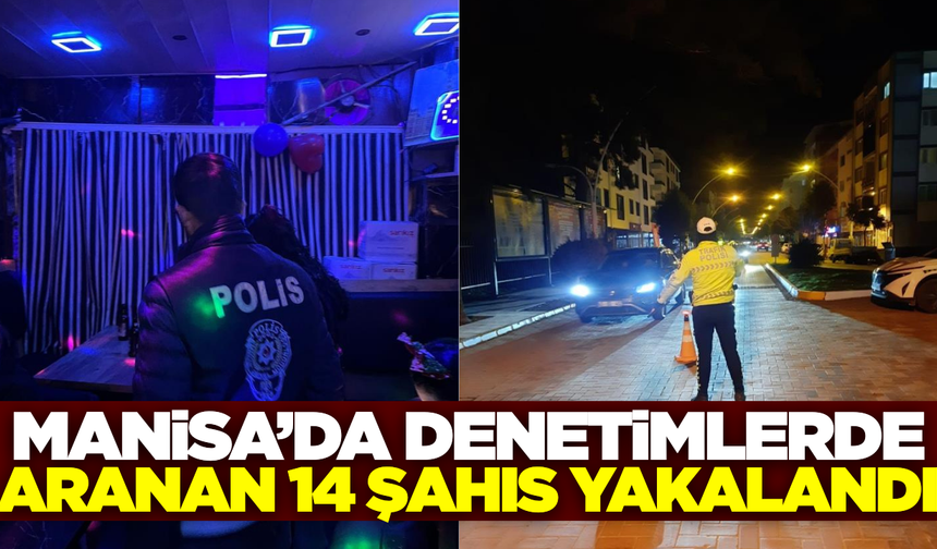 Manisa'da yılbaşı denetimi: Binlerce şahıs sorgulandı!