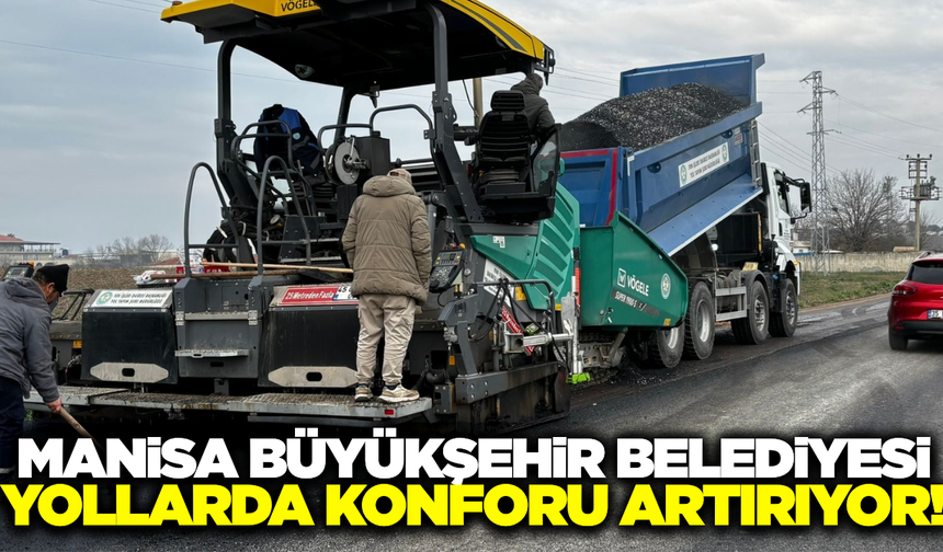Manisa’da yol yenileme seferberliği başladı