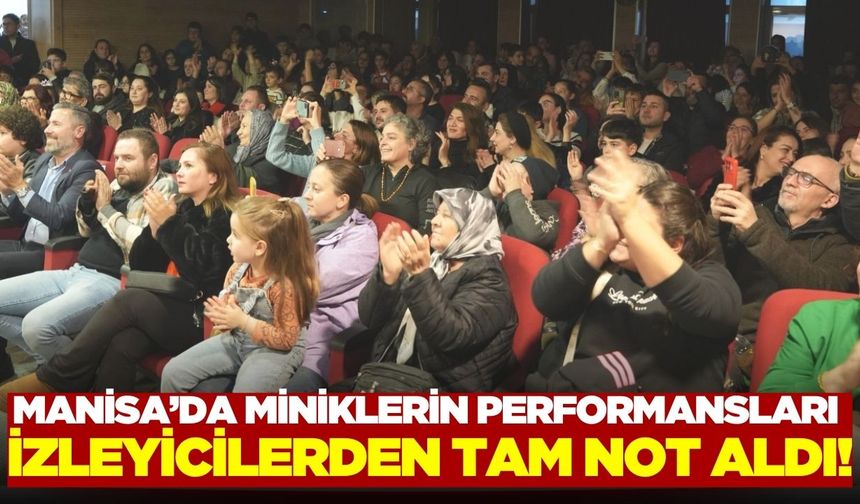 Manisa'da miniklere izleyicilerden tam not!