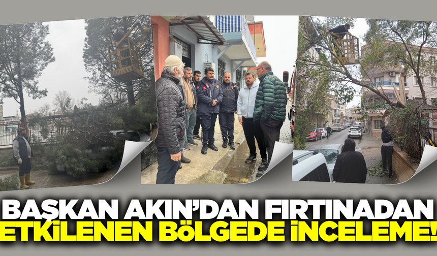 Şiddetli yağış ve fırtına sonrası Başkan Akın sahada!