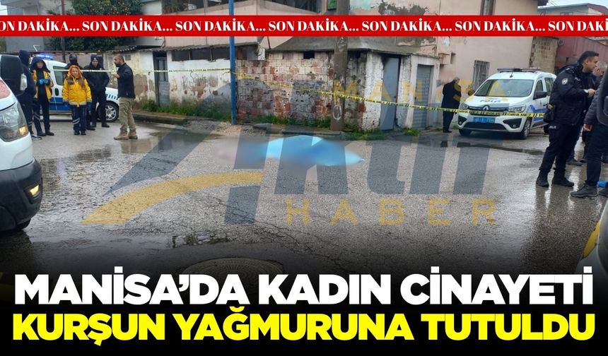 Son dakika! Manisa'da bir kadın cinayeti daha