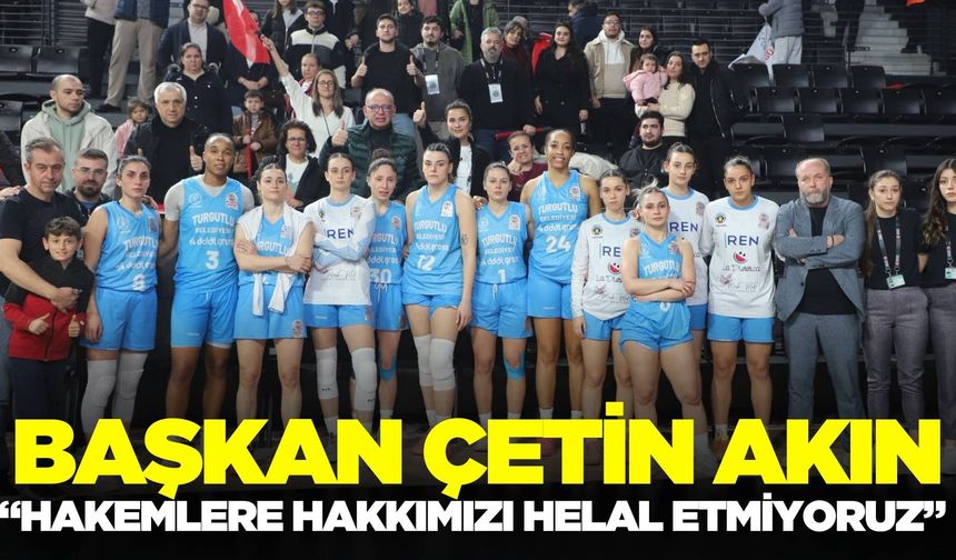 Başkan Çetin Akın’dan hakemlere sert tepki