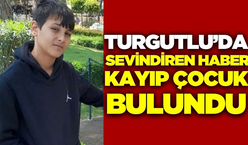 Turgutlu’da Sevindiren Haber Kayıp Çocuk Bulundu