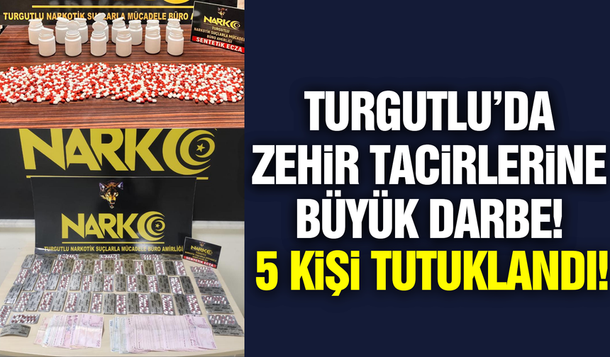 Turgutlu'da Uyuşturucu Operasyonu: 5 Tutuklama