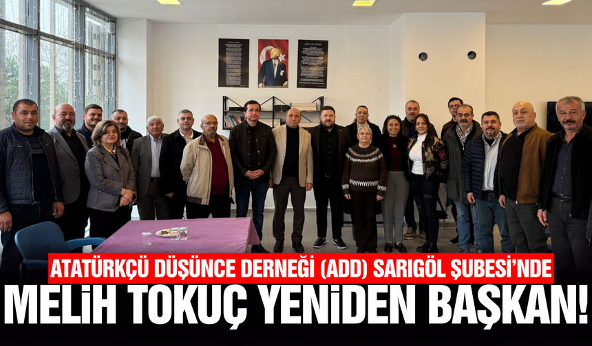 ADD Sarıgöl’de Melih Tokuç güven tazeledi