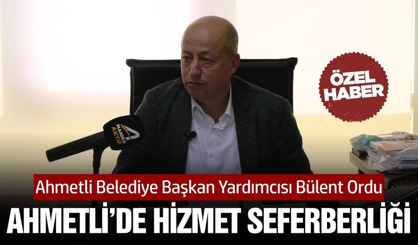 Ahmetli’de hizmet seferberliği: Borçlar kapandı, projeler peş peşe geliyor