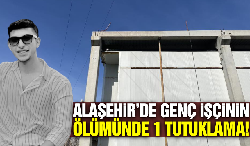 Alaşehir'de 20 yaşındaki gencin ölümünde 1 tutuklama!