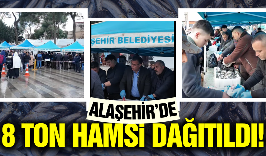 Alaşehir'de hamsi şöleni: 8 ton dağıtıldı!