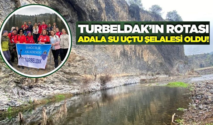TURBELDAK'ın rotası Adala-Su Uçtu Şelalesi oldu!