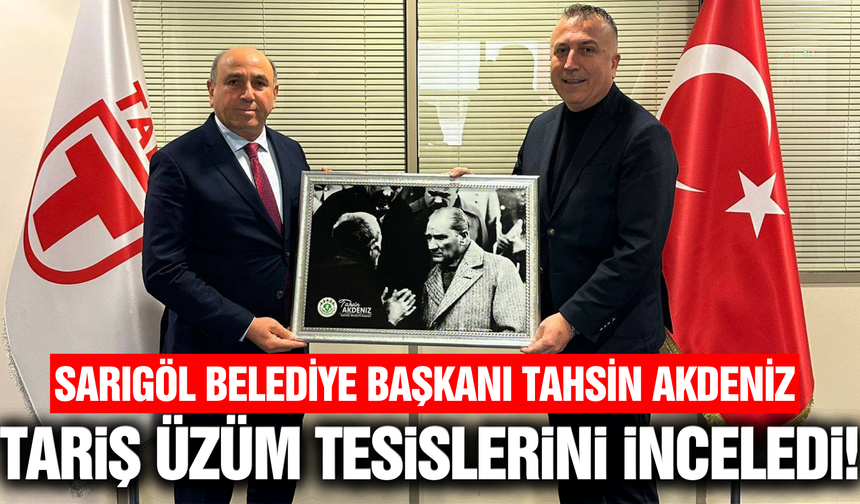 Başkan Akdeniz’den TARİŞ Üzüm Birliği’ne ziyaret