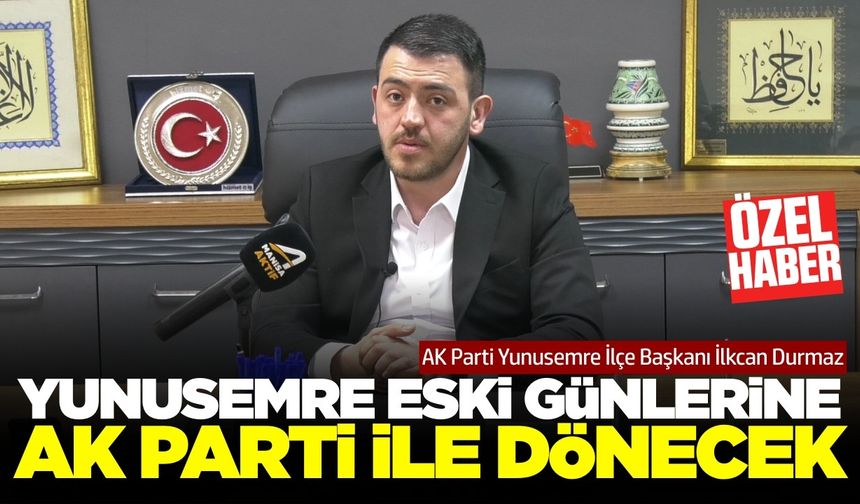 Başkan Durmaz: 'Yunusemre’ye hizmet yine AK Parti ile gelecek'