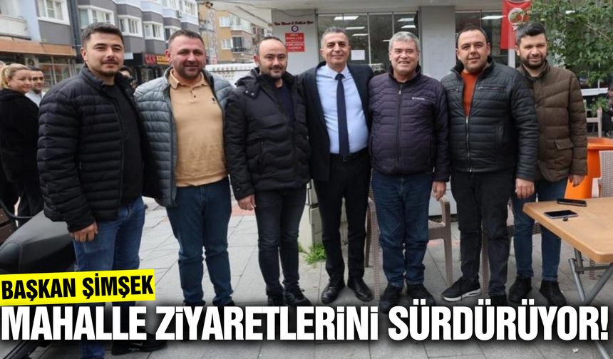 Başkan Şimşek, esnaf ve vatandaşlarla bir araya geldi