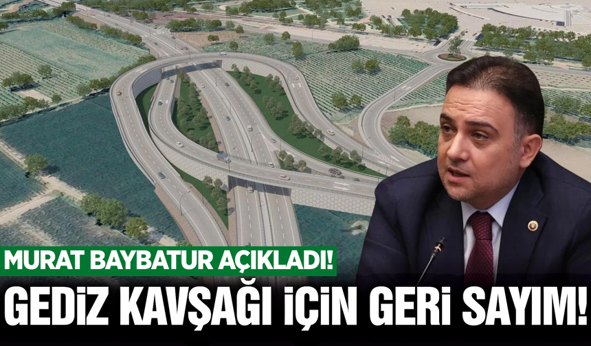 Baybatur'dan Gediz Köprülü Kavşağı açıklaması!