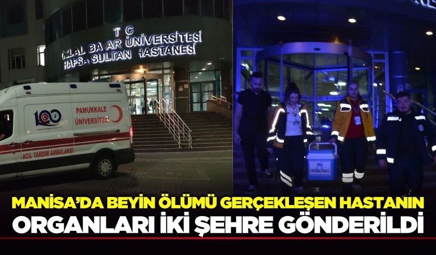 Alaşehir'de 3 çocuk babasının organları hastalara umut olacak!