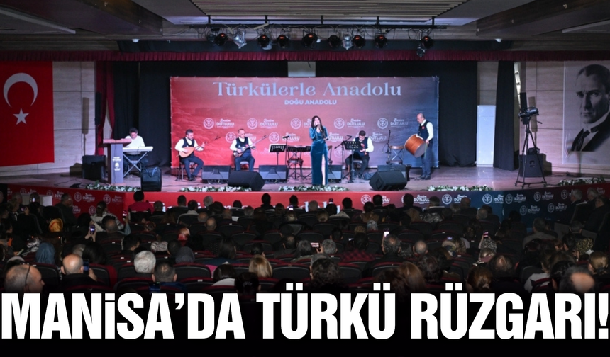 Doğu Anadolu’nun ezgileri Manisalıları mest etti!