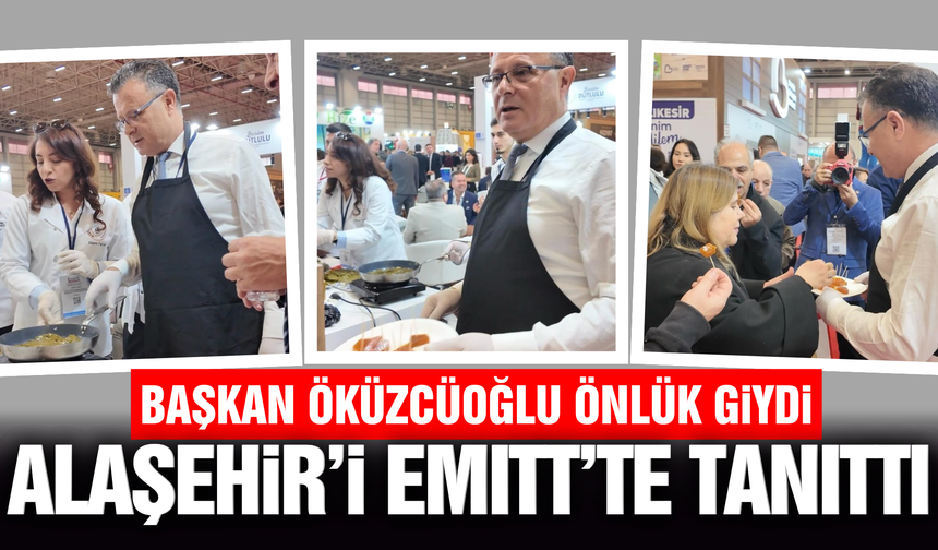 EMITT’te Alaşehir rüzgarı: Başkan önlüğünü giydi, şehrini tanıttı