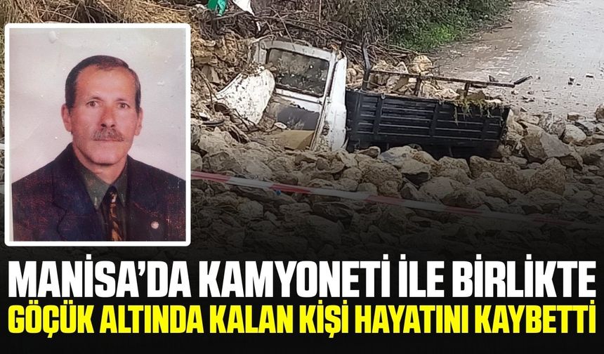 Manisa'da göçük altında kalan kişi hayatını kaybetti