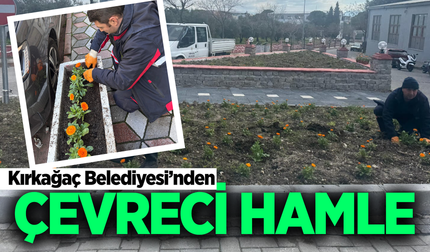 Kırkağaç Belediyesi’nden "Yeşil Seferberlik"