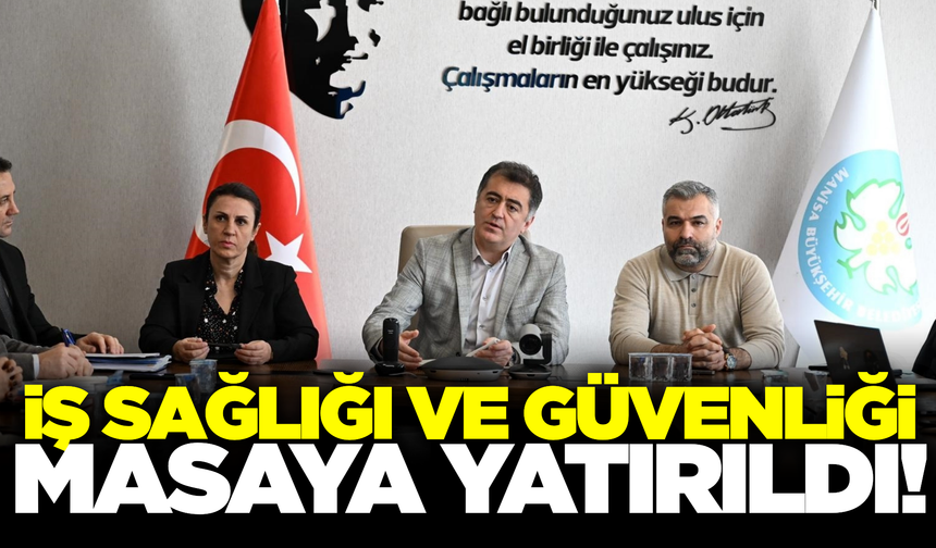 Manisa Büyükşehir’de İSG kurulu toplantıları aralıksız sürüyor