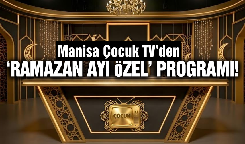 Manisa Çocuk TV’den Ramazan ayında özel program!