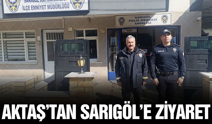 Manisa İl Emniyet Müdürü Fahri Aktaş’tan Sarıgöl Çıkartması