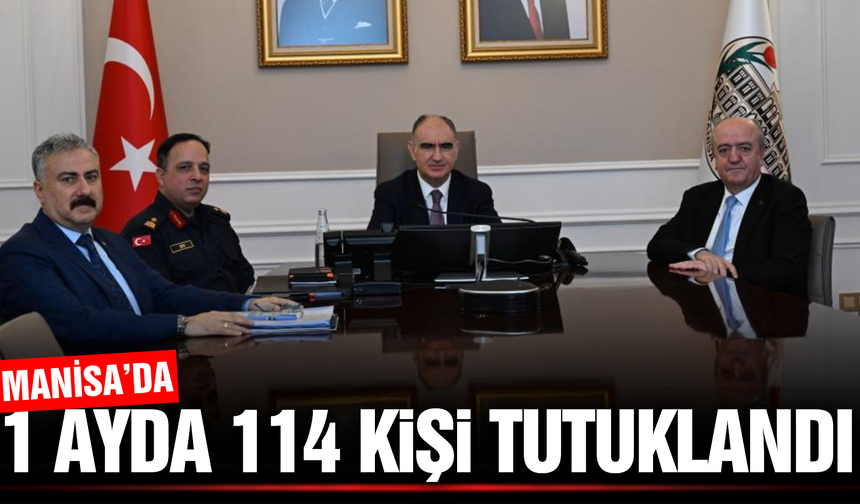 Manisa'da 1 ayda 114 kişi cezaevine gönderildi!