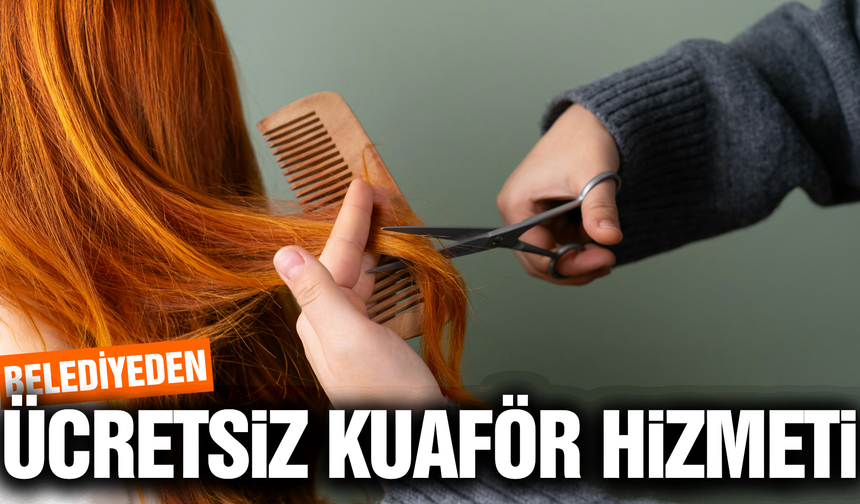 Manisa'da belediyeden ücretsiz kuaför hizmeti!