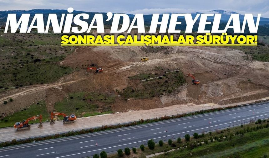 Manisa'da heyelan sonrası temizlik çalışmaları devam ediyor