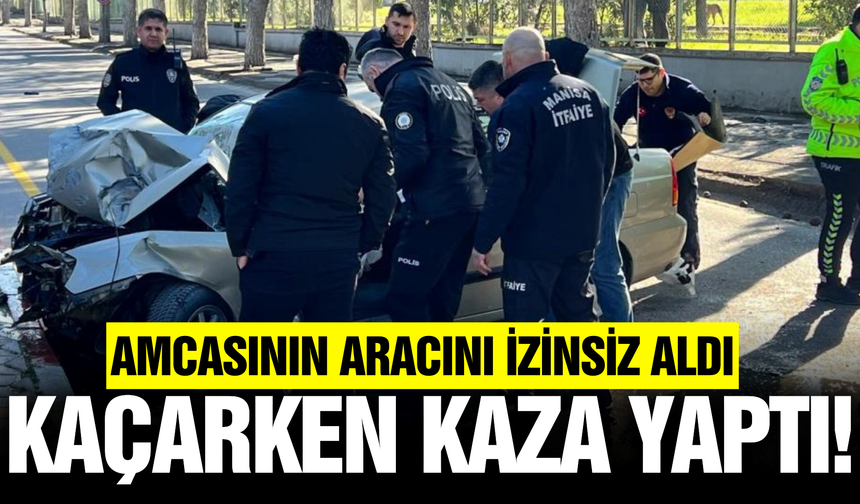 Manisa'da izinsiz aldığı araçla kaçarken kaza yaptı: 2 yaralı