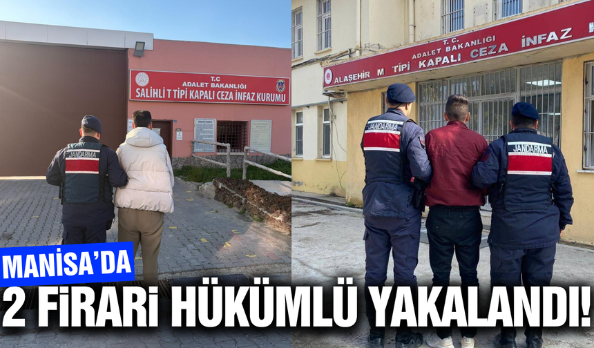 Manisa'da Jandarmadan Kaçamadılar: 2 Firari Hükümlü Yakalandı