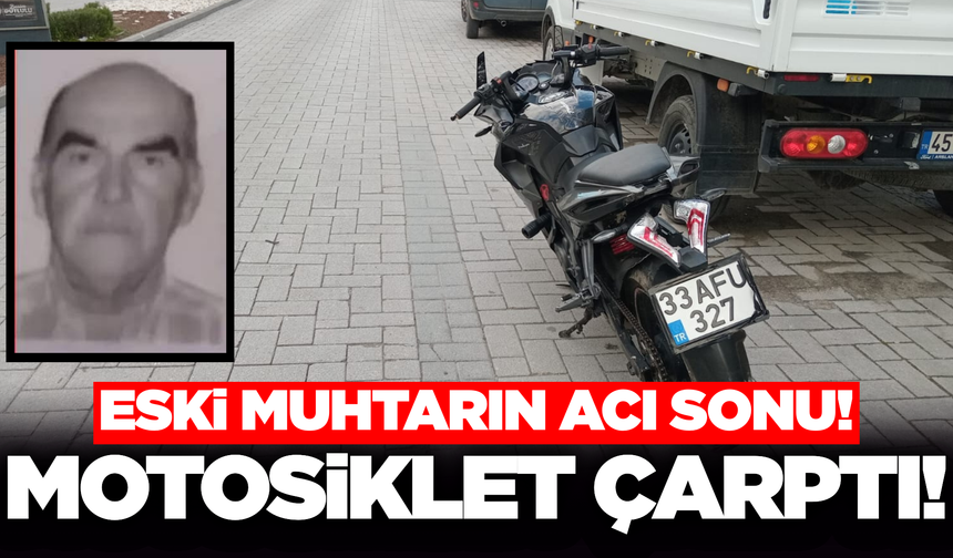 Manisa'da motosikletin çarptığı eski muhtar hayatını kaybetti