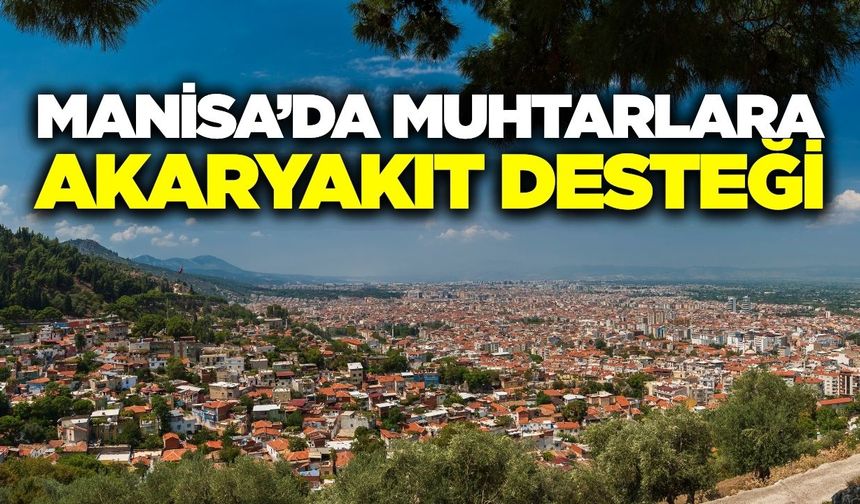 Manisa'da muhtarlara önemli destek