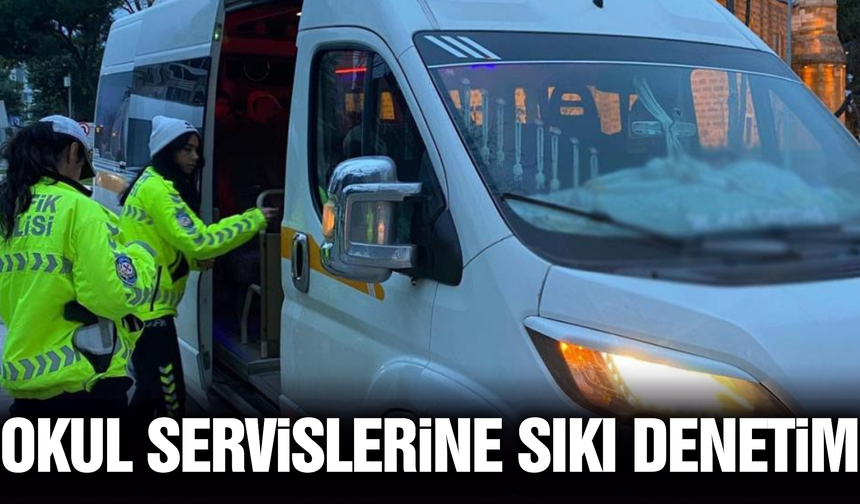 Manisa'da okul servisleri mercek altında!