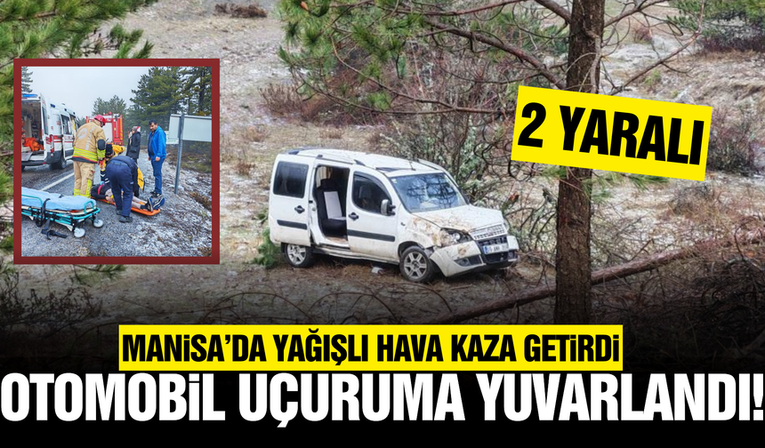 Manisa'da otomobil uçuruma yuvarlandı: 2 yaralı