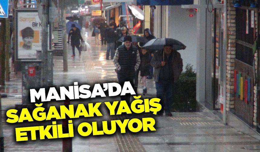 Manisa'da sağanak yağış sokakları göle çevirdi