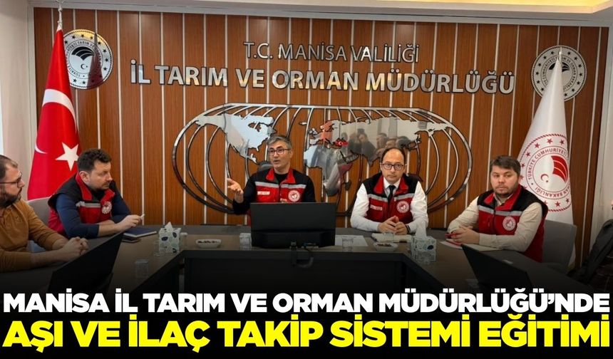 Manisa'da üreticilere aşı ve ilaç takip sistemi eğitimi