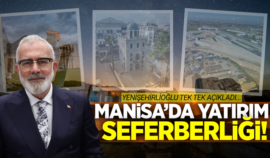 Yenişehirlioğlu açıkladı: 'Manisa'da yatırım seferberliği devam ediyor'