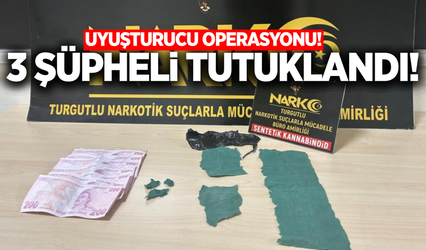 Manisa'da zehir tacirlerine darbe: 3 tutuklama!