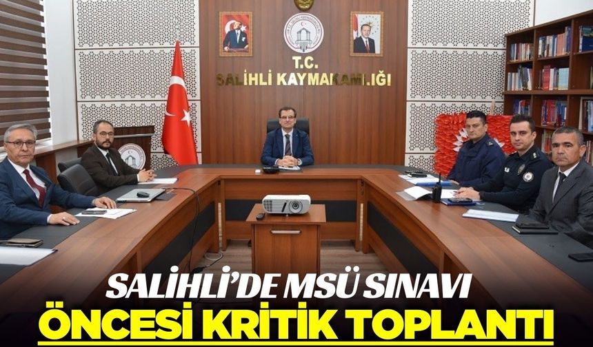 Salihli'de MSÜ sınavı öncesi Koordinasyon Kurulu Toplantısı