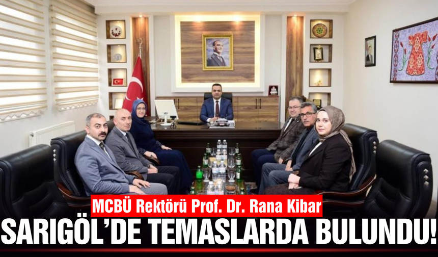 MCBÜ Rektörü Prof. Dr. Rana Kibar’dan Sarıgöl çıkarması!