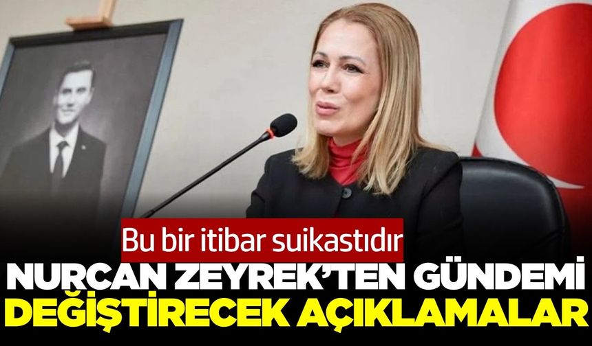 Nurcan Zeyrek’ten iddialara sert yanıt: “Bu bir itibar suikastıdır”