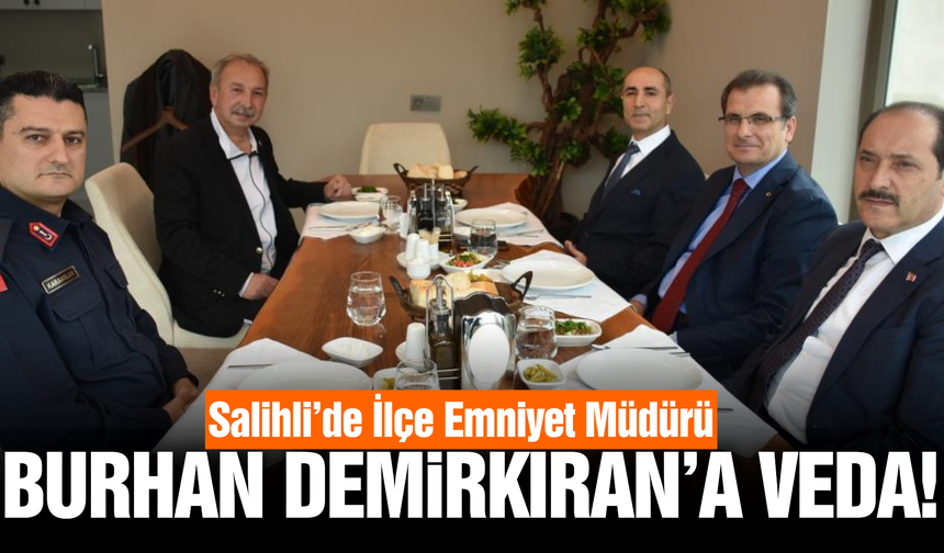 Salihli’de İlçe Emniyet Müdürü Burhan Demirkıran’a veda yemeği!